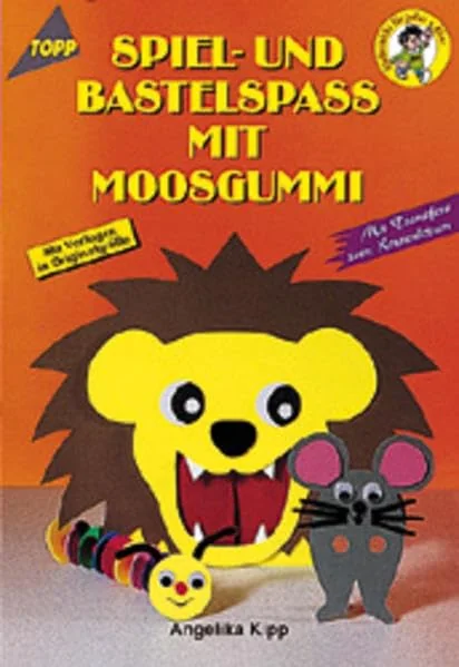 Cover des Bastelbuchs Spiel- und Bastelspaß mit Moosgummi von Angelika Kipp