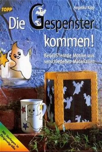 Cover des Bastelbuchs Die Gespenster kommen! von Angelika Kipp