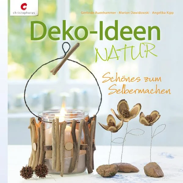 Cover des Bastelbuchs Deko-Ideen NATUR von Angelika Kipp